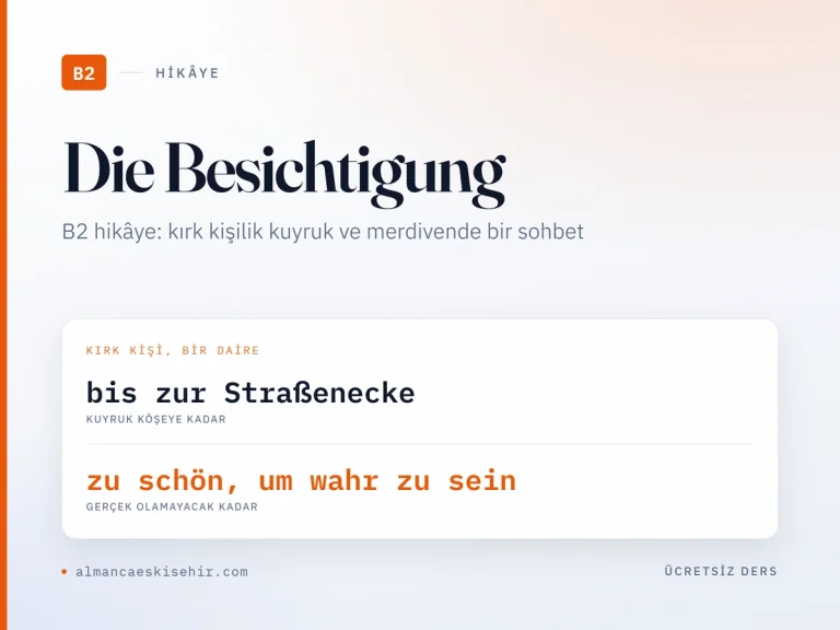 Almanca B2 hikâye «Die Besichtigung» kapak görseli: bis zur Straßenecke · zu schön, um wahr zu sein