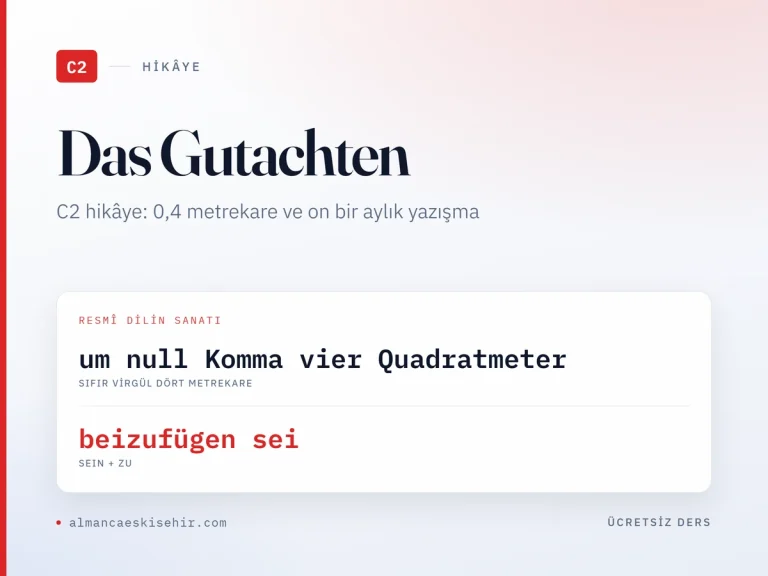 Almanca C2 hikâye «Das Gutachten» kapak görseli: um null Komma vier Quadratmeter · beizufügen sei